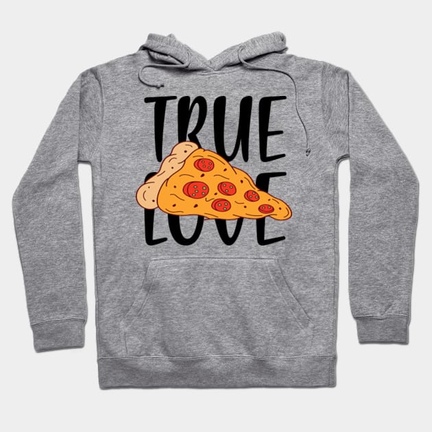 Pizza Is My True Love Hoodie by JaiStore